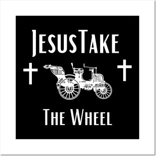 Jesus Take The Wheel Posters and Art